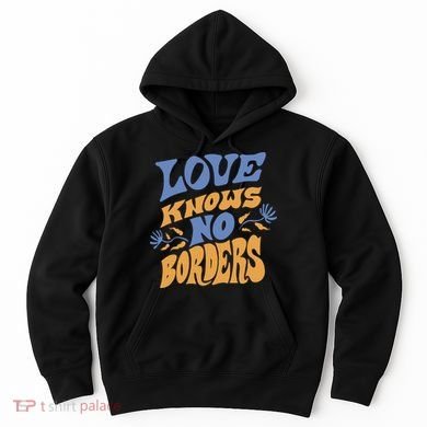 Love Knows No Borders Hoodie