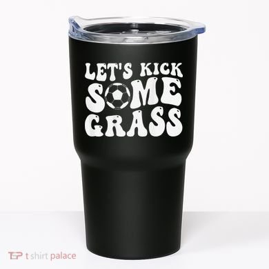Let’S Kick Some Grass Funny Cheer Soccer Mom Tumbler
