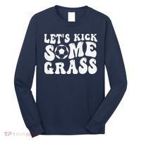 Let’S Kick Some Grass Funny Cheer Soccer Mom Long Sleeve Shirt thumb 0