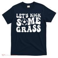 Let’S Kick Some Grass Funny Cheer Soccer Mom T-Shirt thumb 0