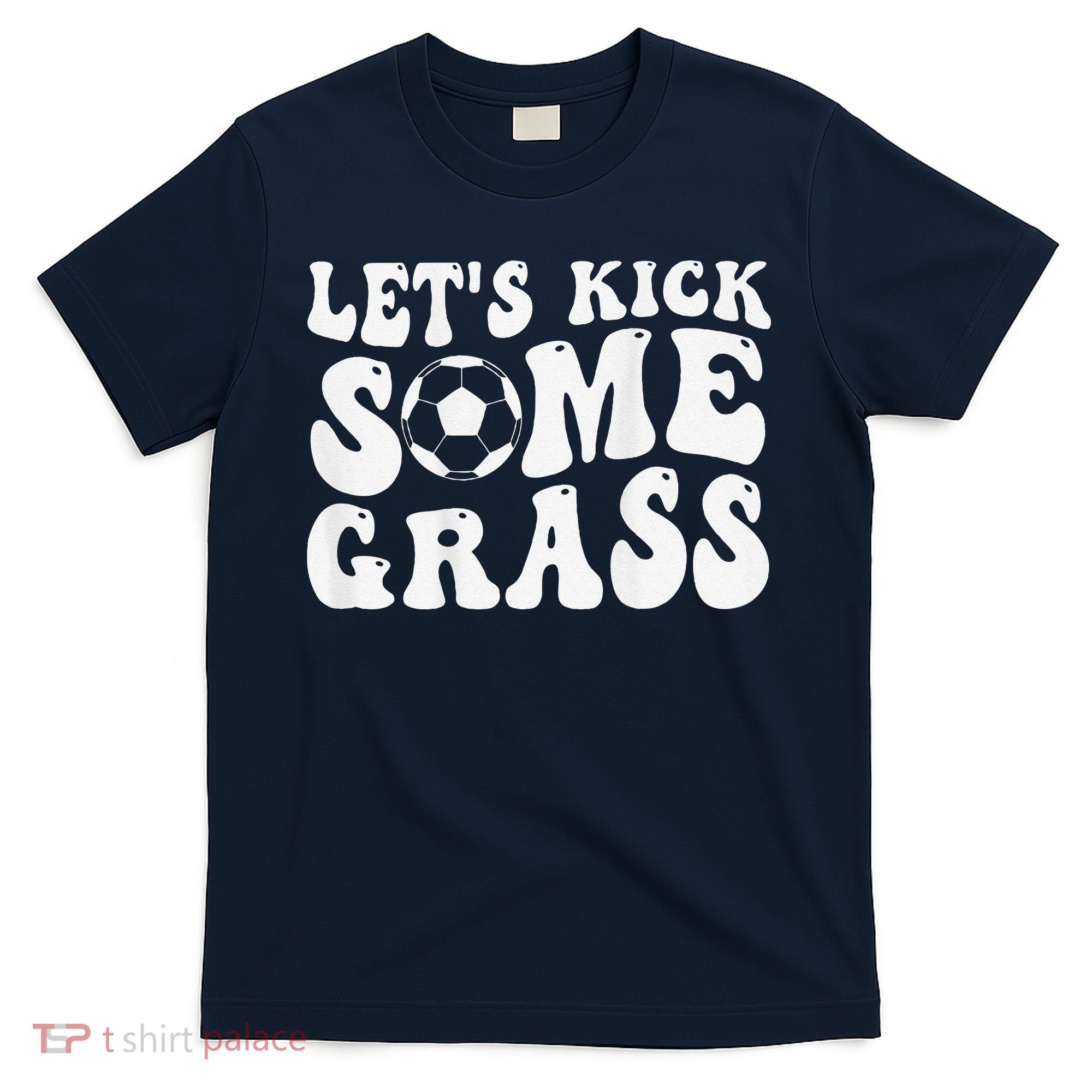 Let’S Kick Some Grass Funny Cheer Soccer Mom T-Shirt