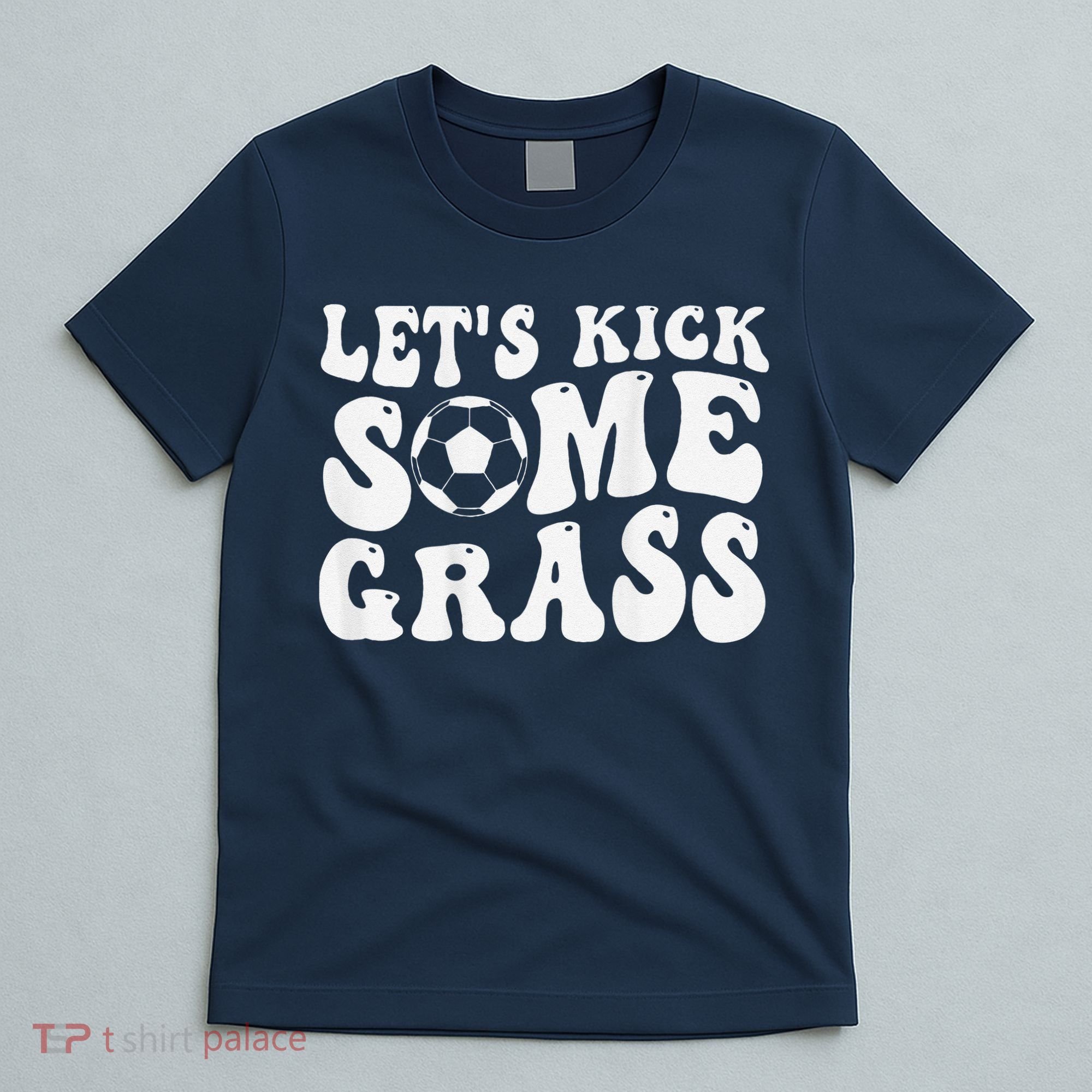 Let’S Kick Some Grass Funny Cheer Soccer Mom T-Shirt