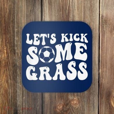 Let’S Kick Some Grass Funny Cheer Soccer Mom Coaster