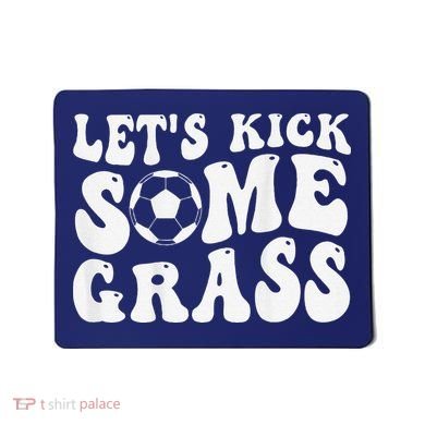 Let’S Kick Some Grass Funny Cheer Soccer Mom Mousepad
