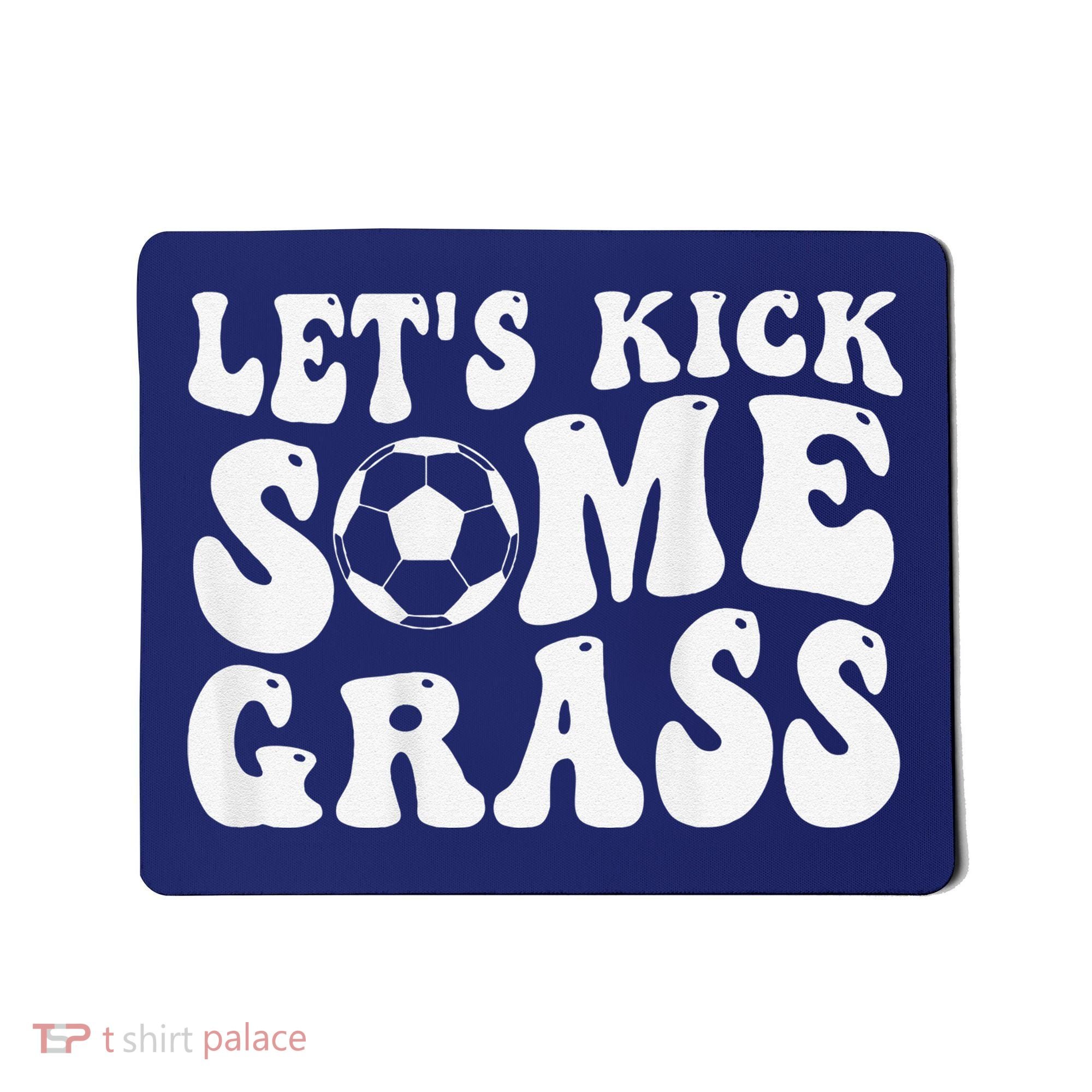 Let’S Kick Some Grass Funny Cheer Soccer Mom Mousepad