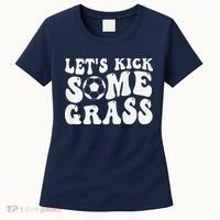 Let’S Kick Some Grass Funny Cheer Soccer Mom Women's T-Shirt thumb 0