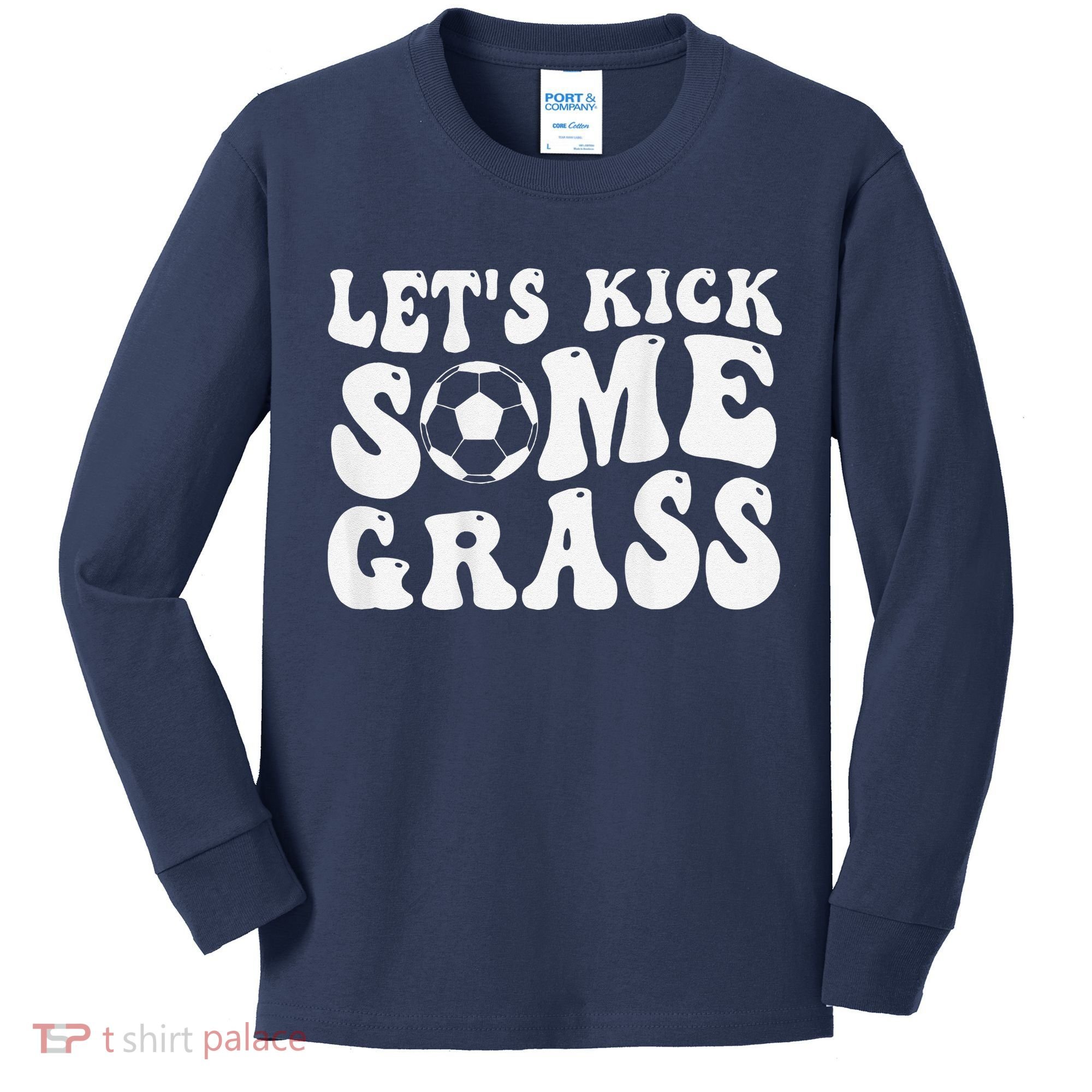 Let’S Kick Some Grass Funny Cheer Soccer Mom Kids Long Sleeve Shirt