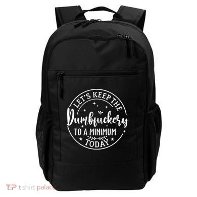 Lets Keep The Dumb F To A Minimum Today Funny Sarcastic Backpack