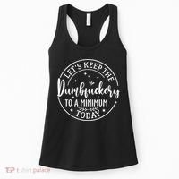 Lets Keep The Dumb F To A Minimum Today Funny Sarcastic Women's Tank Top thumb 0