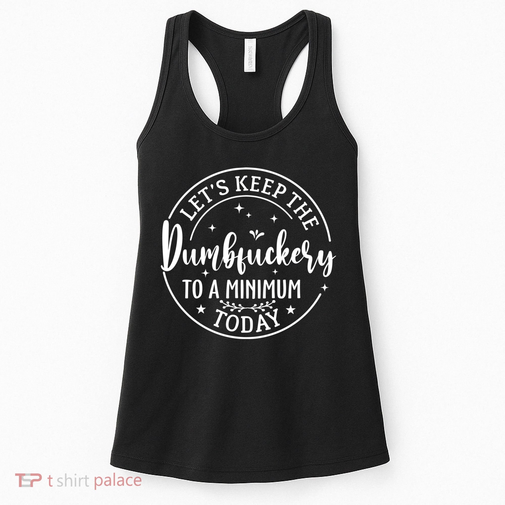 Lets Keep The Dumb F To A Minimum Today Funny Sarcastic Women's Tank Top