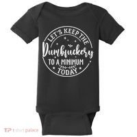 Lets Keep The Dumb F To A Minimum Today Funny Sarcastic Baby Bodysuit thumb 0