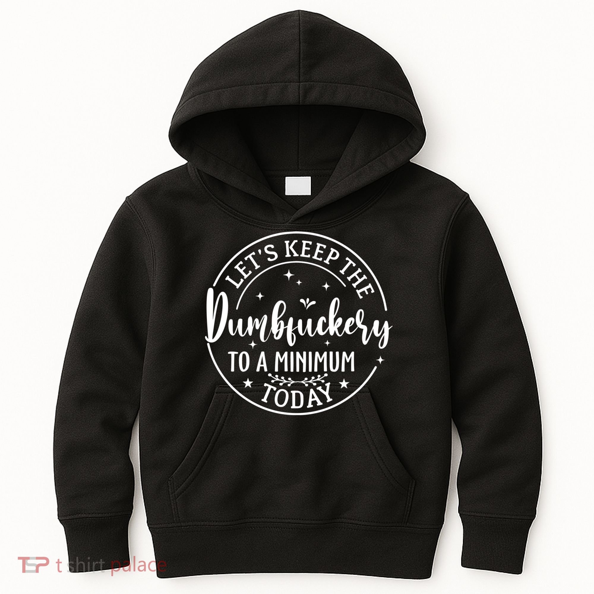 Lets Keep The Dumb F To A Minimum Today Funny Sarcastic Kids Hoodie