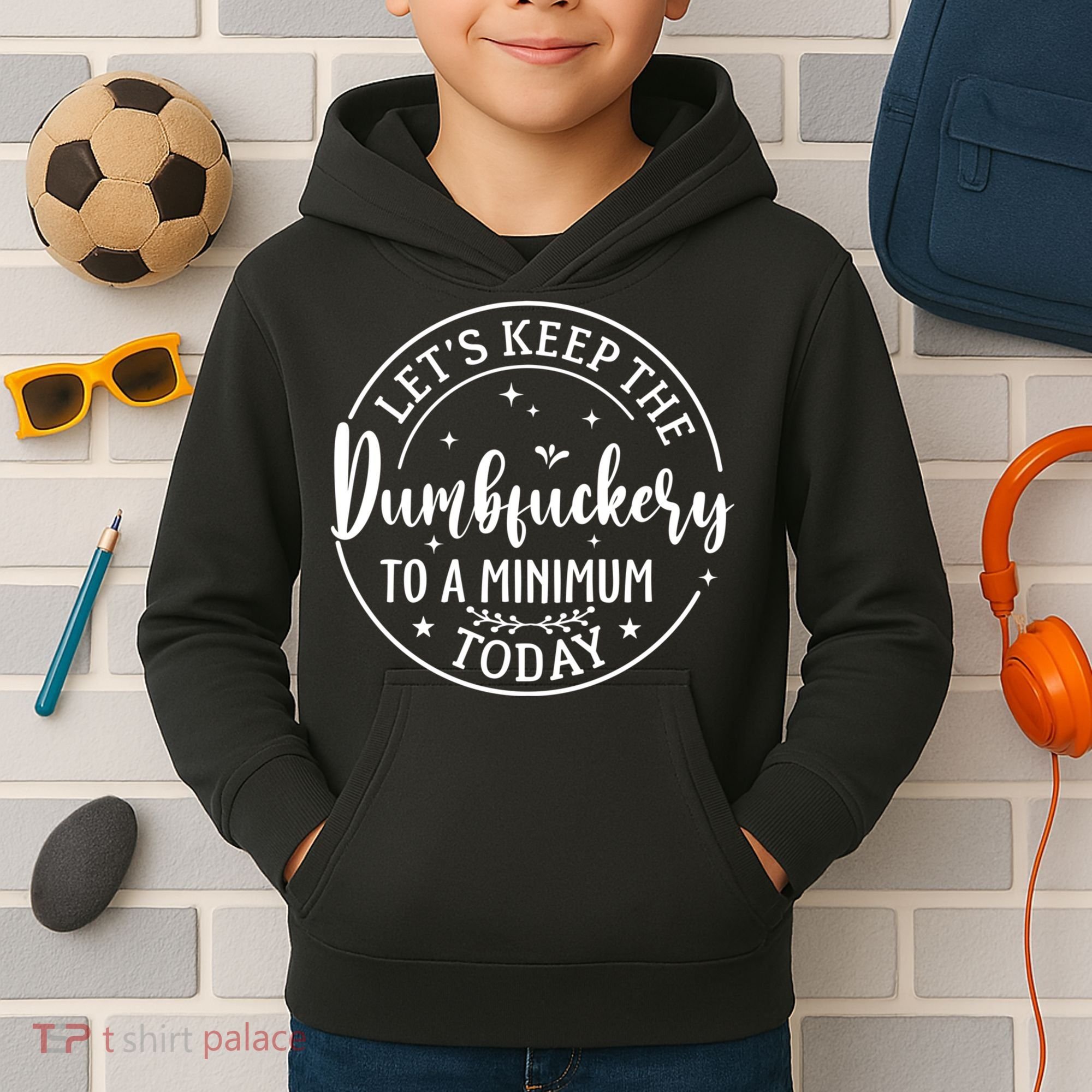Lets Keep The Dumb F To A Minimum Today Funny Sarcastic Kids Hoodie