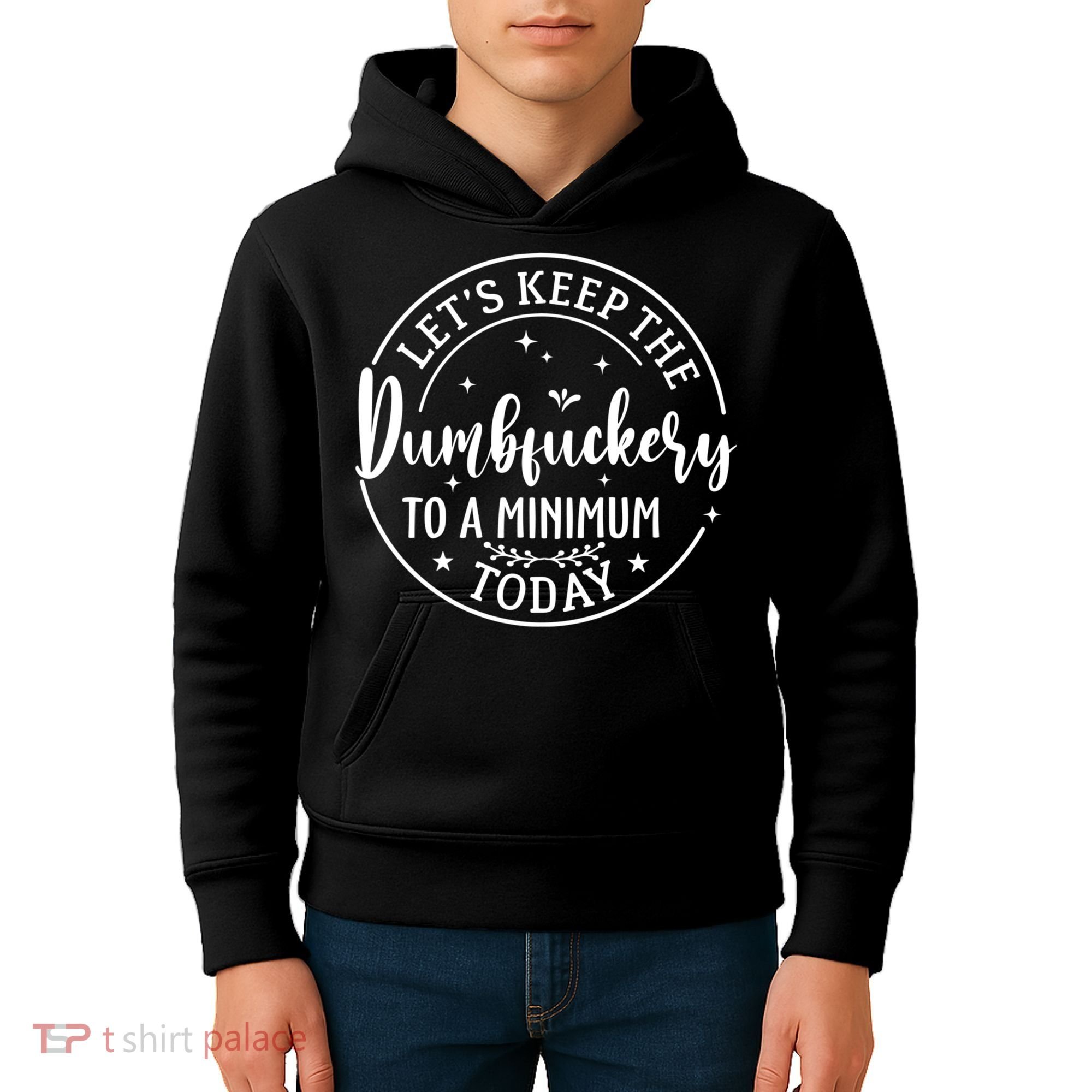 Lets Keep The Dumb F To A Minimum Today Funny Sarcastic Kids Hoodie