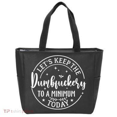 Lets Keep The Dumb F To A Minimum Today Funny Sarcastic Tote Bag