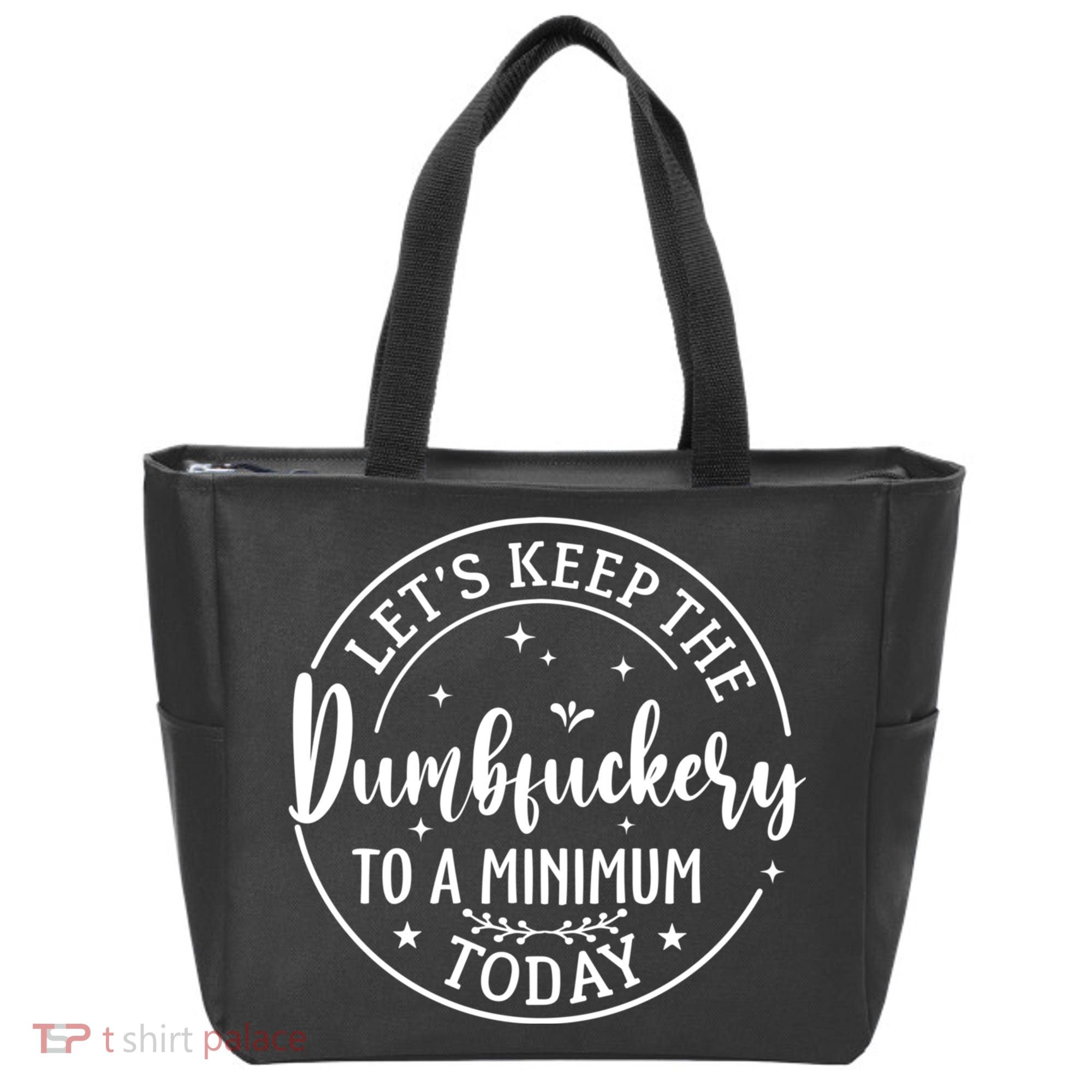 Lets Keep The Dumb F To A Minimum Today Funny Sarcastic Tote Bag