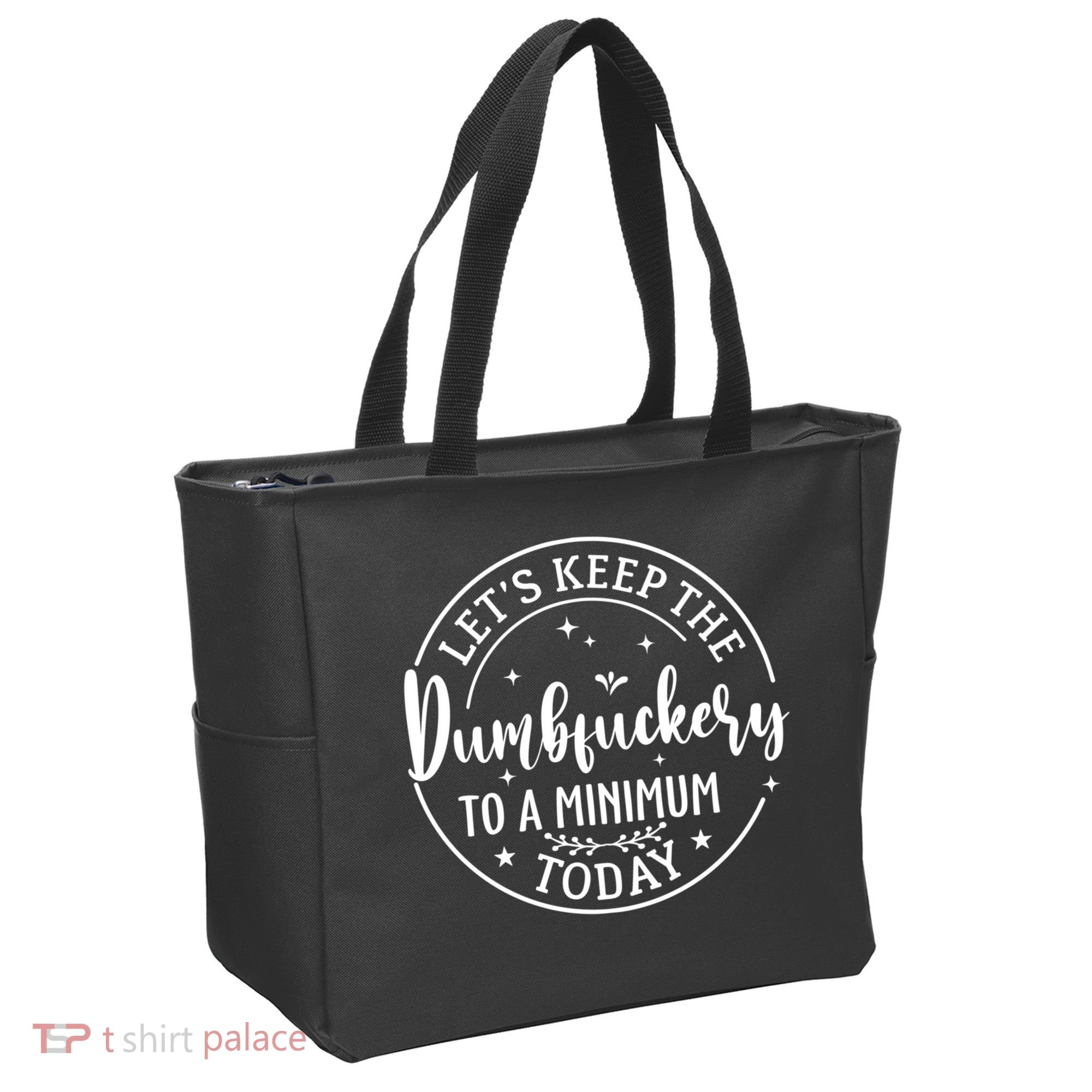 Lets Keep The Dumb F To A Minimum Today Funny Sarcastic Tote Bag