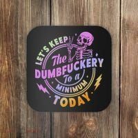 Let's Keep The Dumbfuckery To A Minimum Today Coaster thumb 0