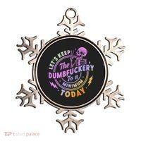 Let's Keep The Dumbfuckery To A Minimum Today Ornament thumb 0