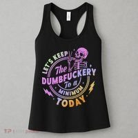 Let's Keep The Dumbfuckery To A Minimum Today Women's Tank Top thumb 3