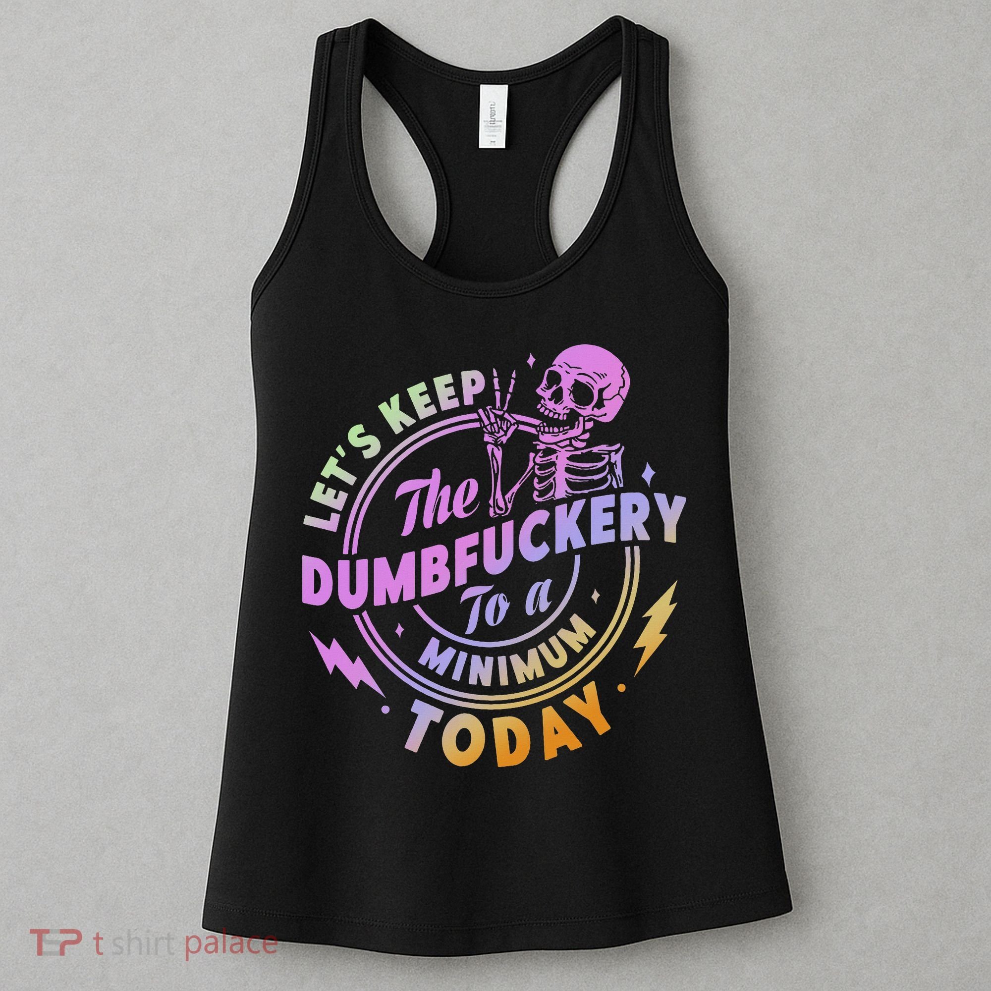 Let's Keep The Dumbfuckery To A Minimum Today Women's Tank Top