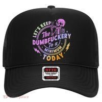 Let's Keep The Dumbfuckery To A Minimum Today Hat thumb 0
