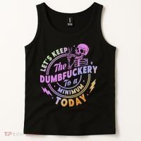 Let's Keep The Dumbfuckery To A Minimum Today Tank Top thumb 2