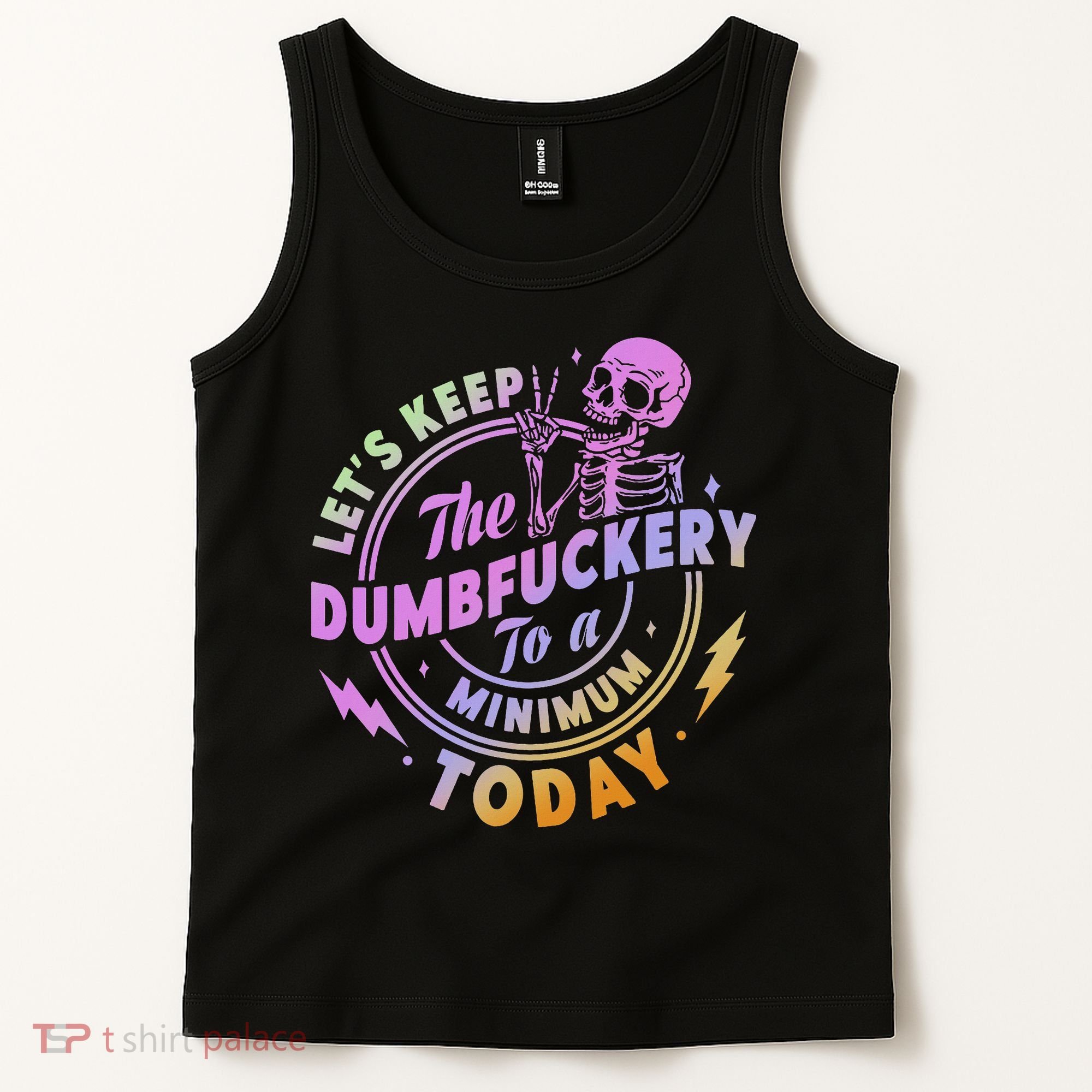 Let's Keep The Dumbfuckery To A Minimum Today Tank Top