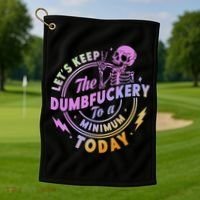 Let's Keep The Dumbfuckery To A Minimum Today Golf Towel thumb 1