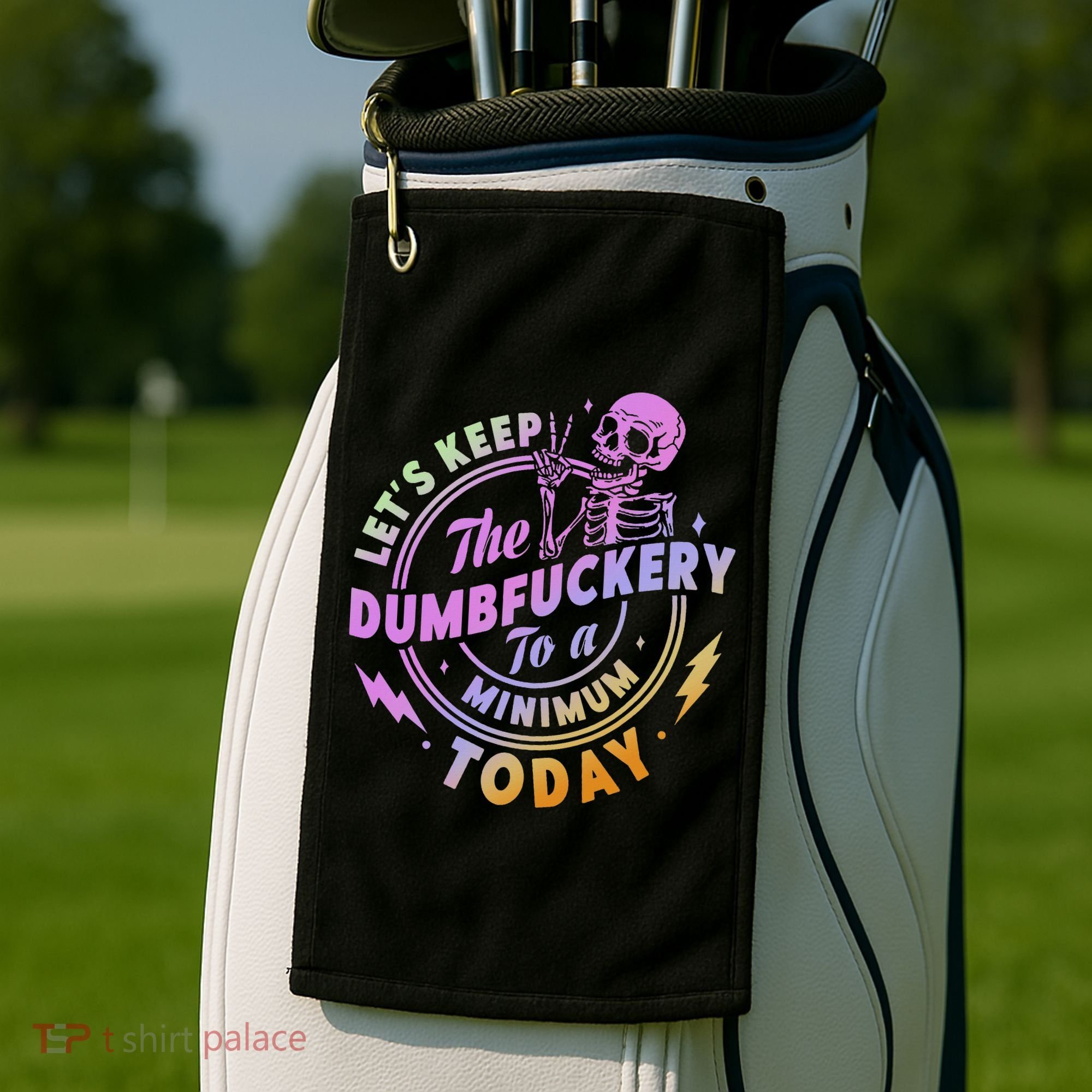 Let's Keep The Dumbfuckery To A Minimum Today Golf Towel