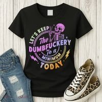 Let's Keep The Dumbfuckery To A Minimum Today Women's T-Shirt thumb 3