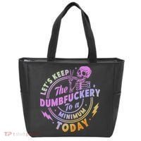 Let's Keep The Dumbfuckery To A Minimum Today Tote Bag thumb 0