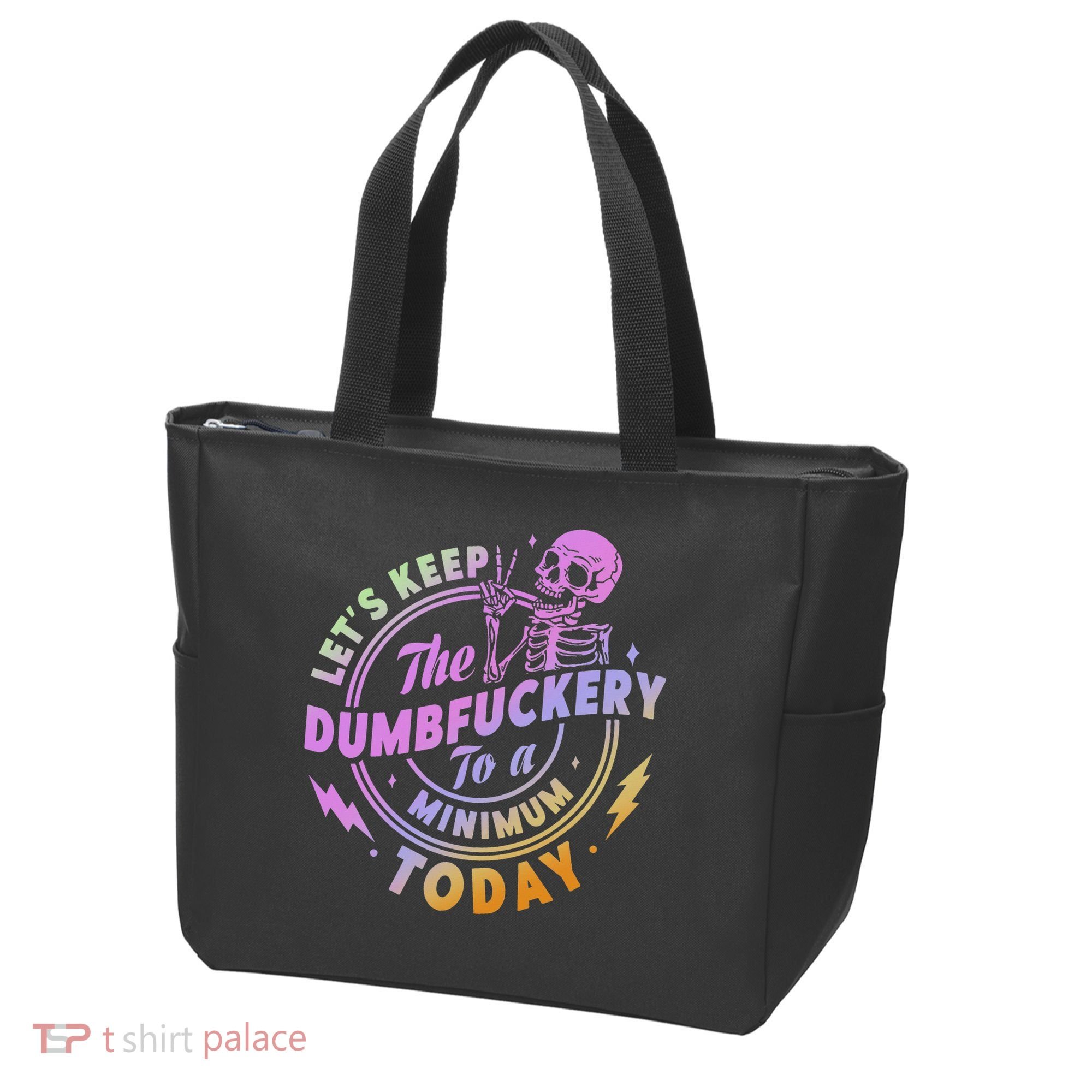 Let's Keep The Dumbfuckery To A Minimum Today Tote Bag