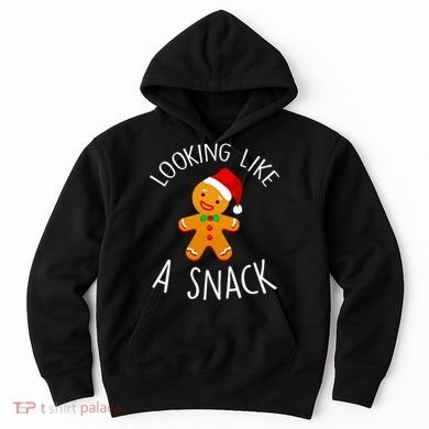 Looking Like A Snack Gingerbread Man Christmas Cookie Xmas Hoodie