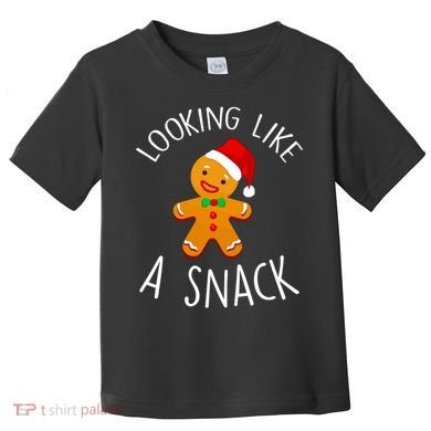 Looking Like A Snack Gingerbread Man Christmas Cookie Xmas Toddler T-Shirt