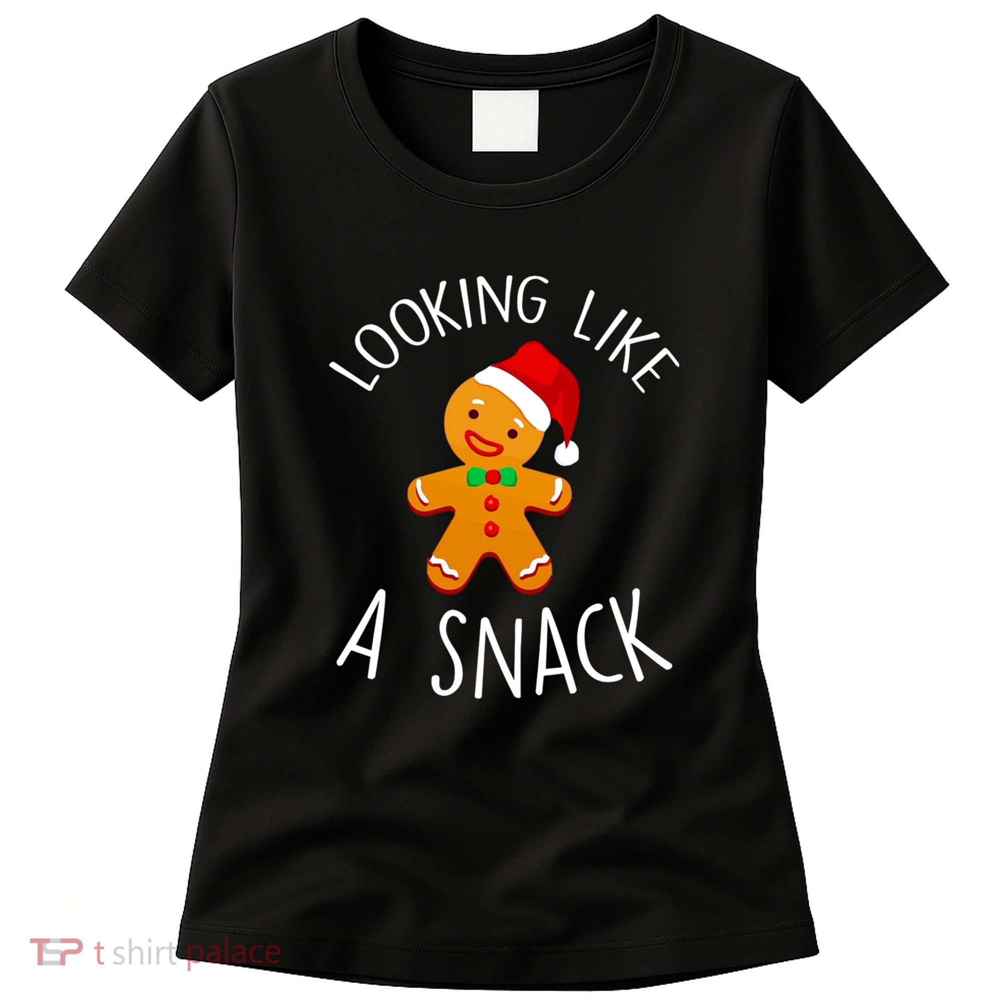 Looking Like A Snack Gingerbread Man Christmas Cookie Xmas Women's T-Shirt