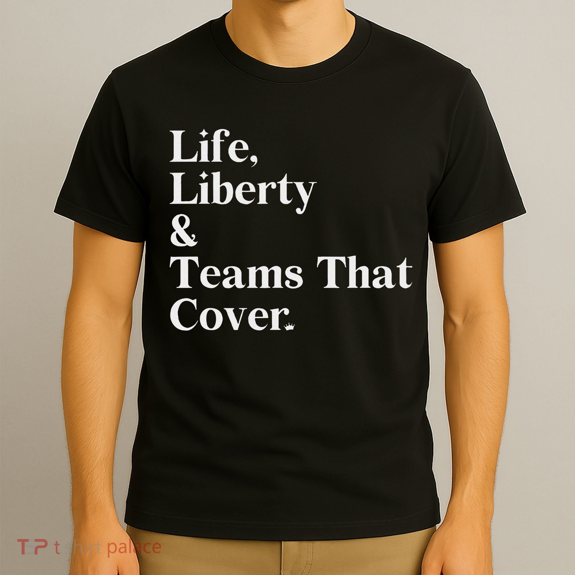 Life Liberty And Teams That Cover T-Shirt