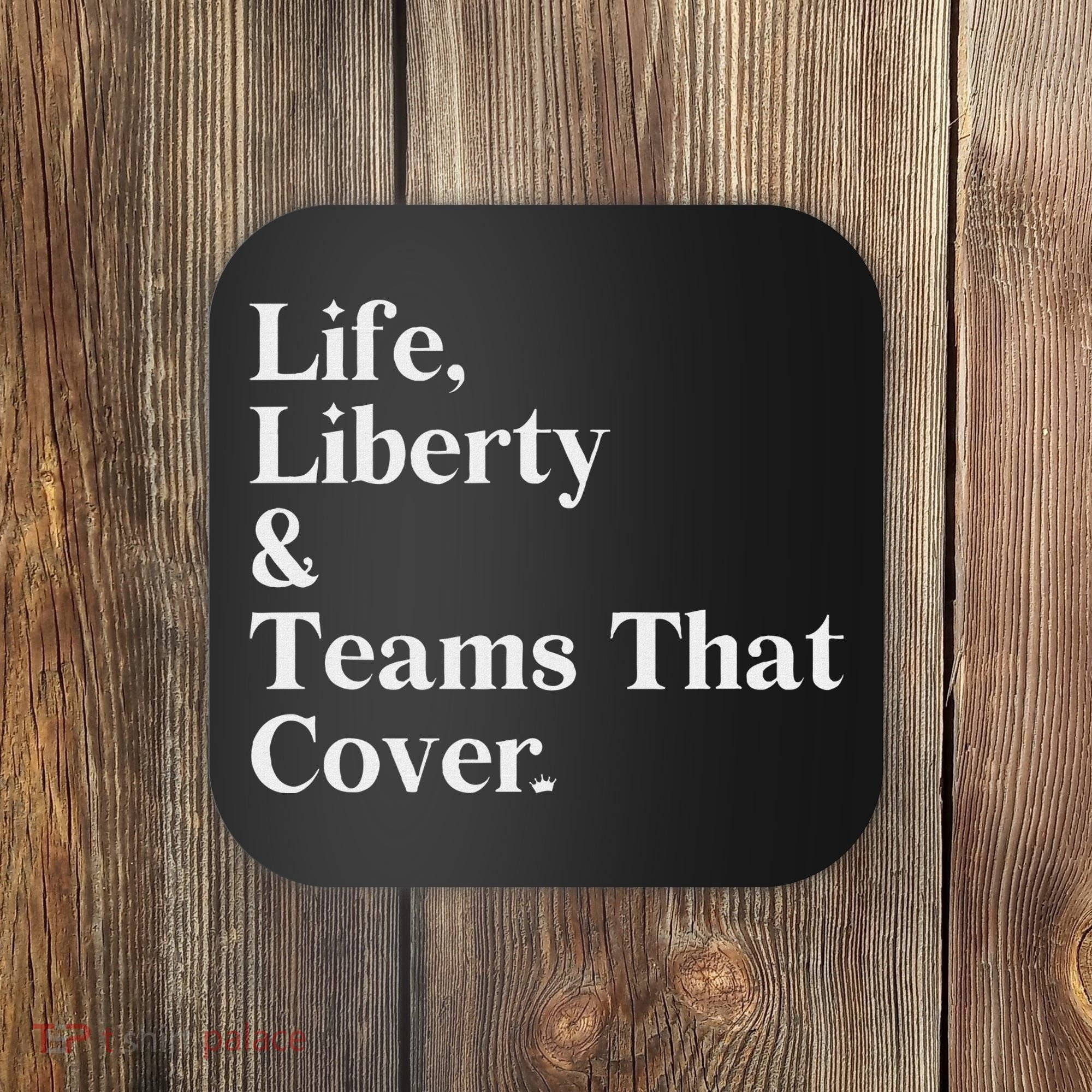 Life Liberty And Teams That Cover Coaster