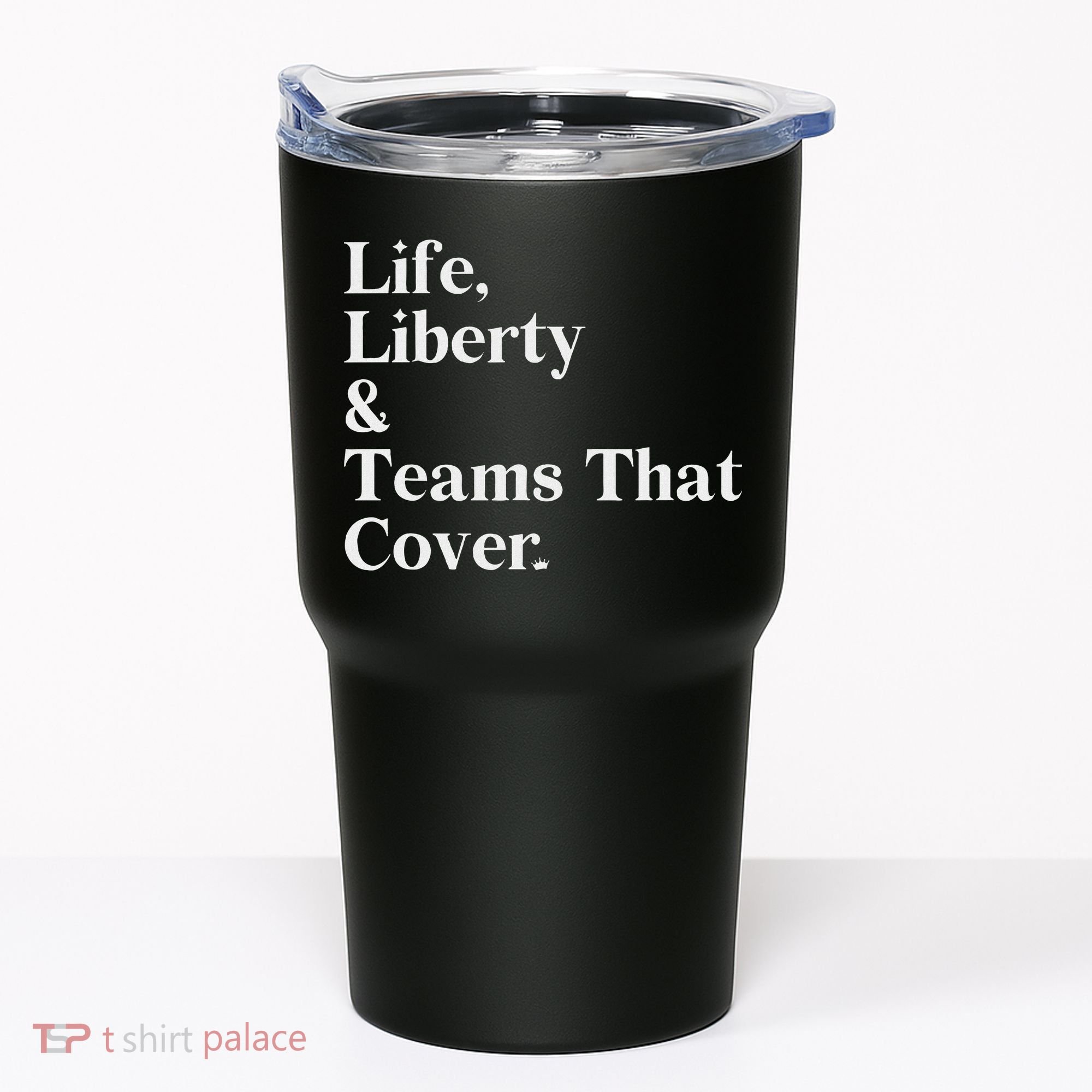 Life Liberty And Teams That Cover Tumbler