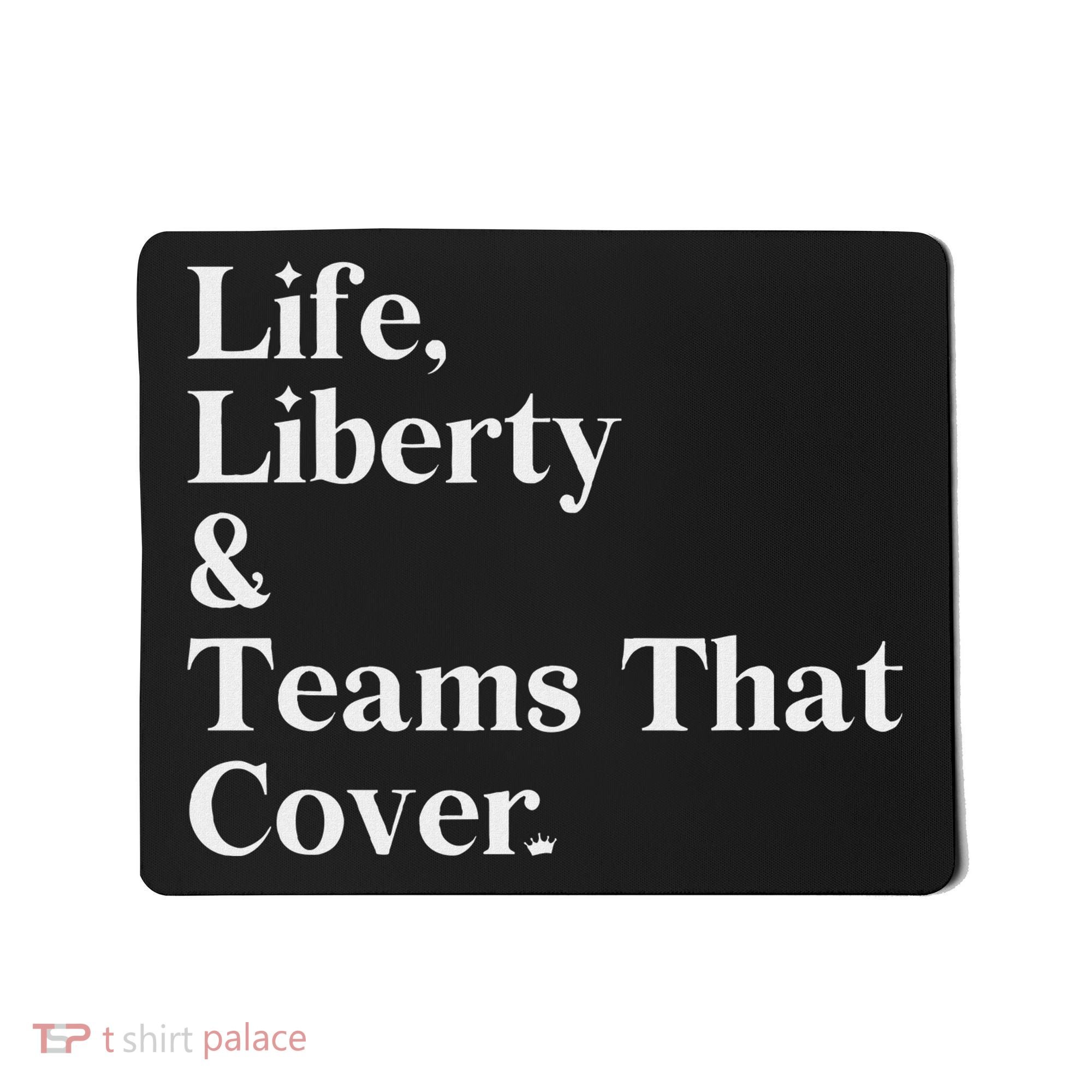Life Liberty And Teams That Cover Mousepad