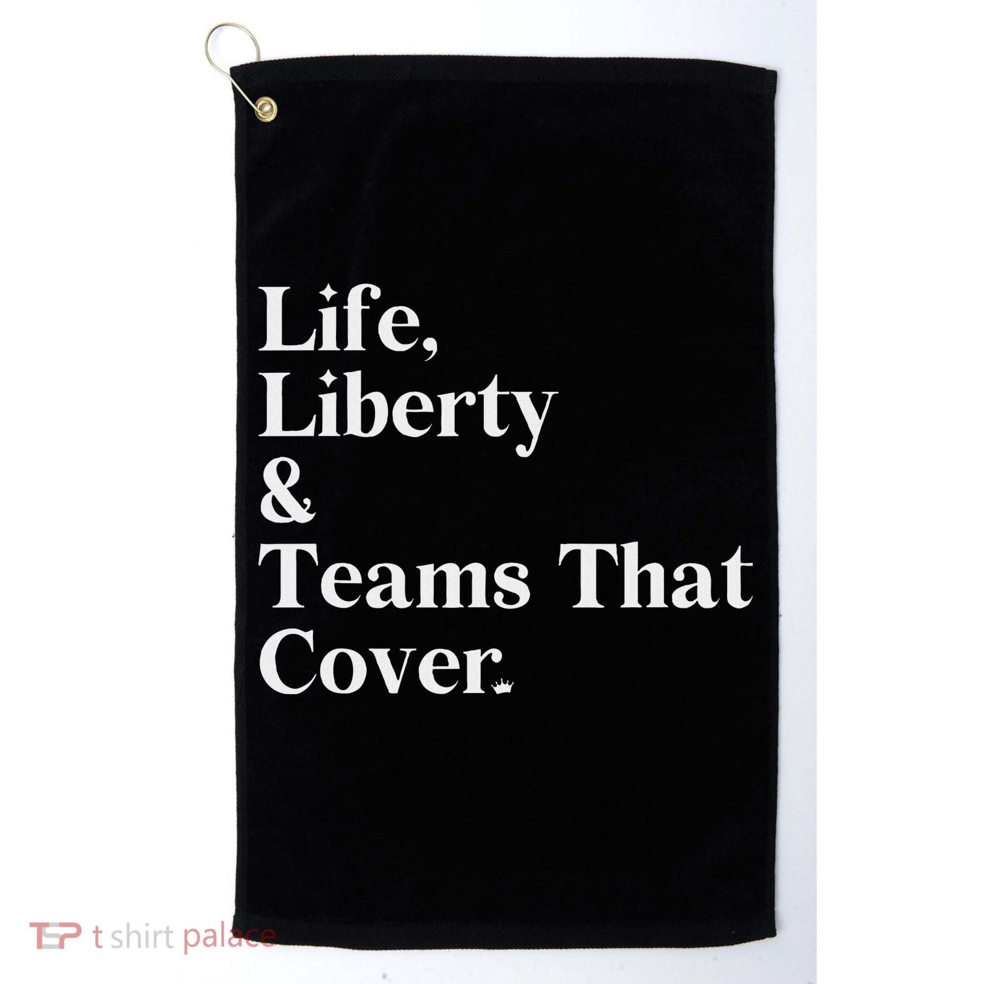 Life Liberty And Teams That Cover Golf Towel