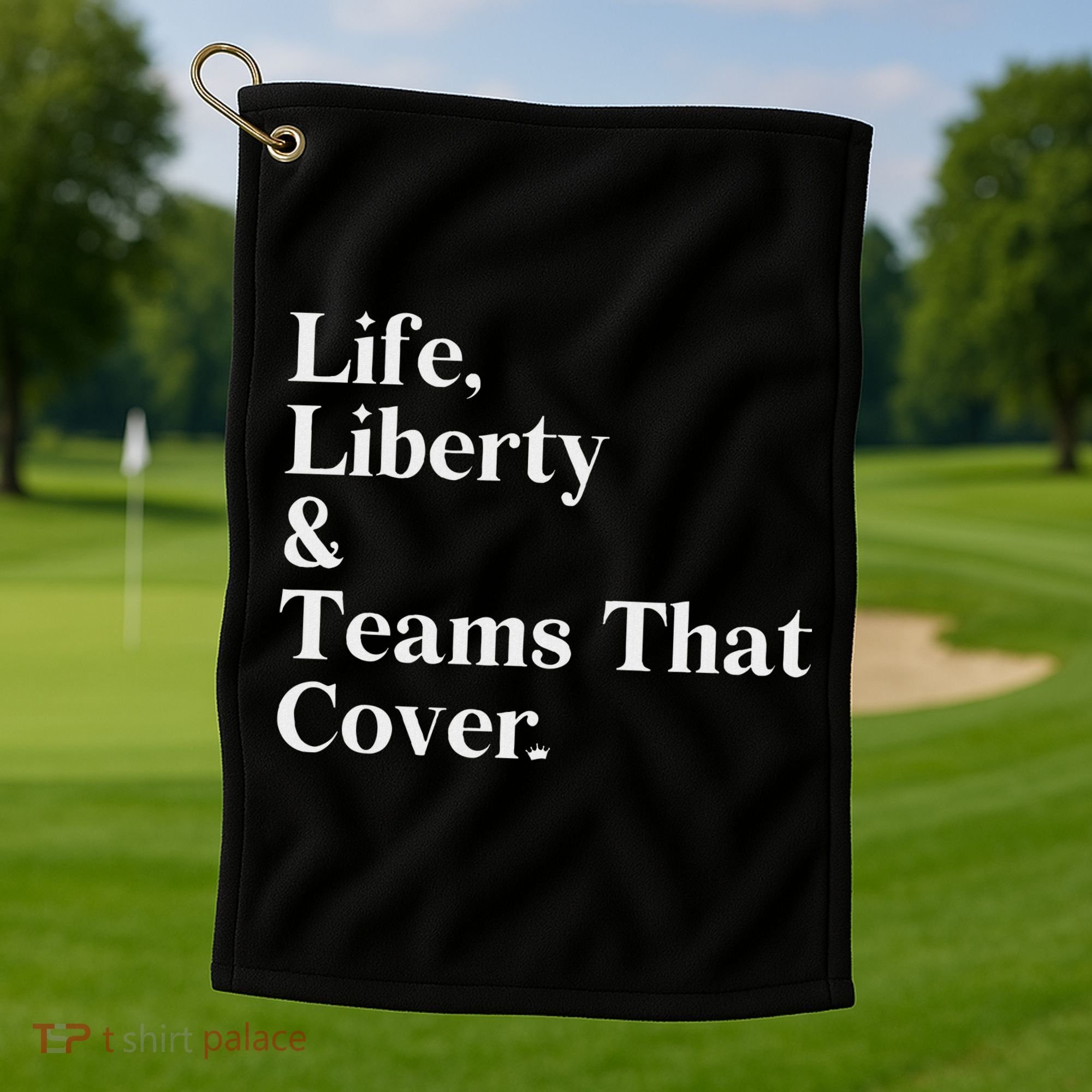 Life Liberty And Teams That Cover Golf Towel