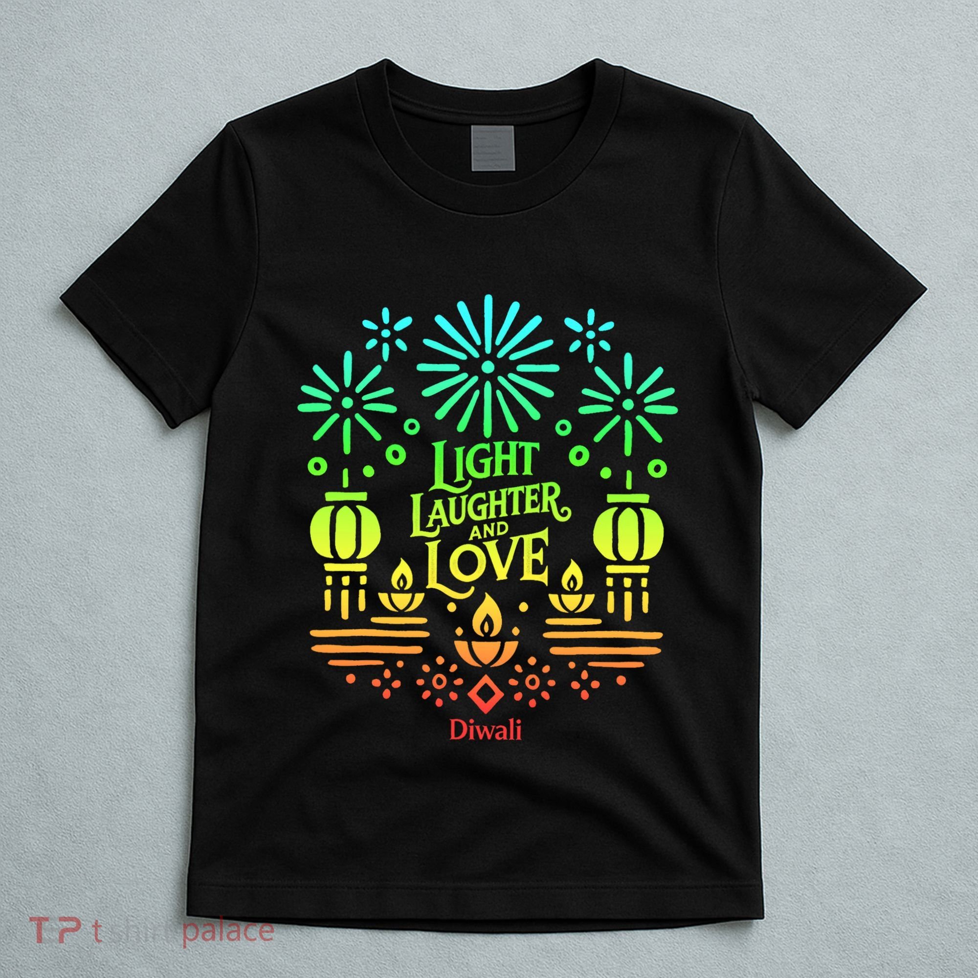 Light Laughter And Love Diwali Celebration Gift T-Shirt