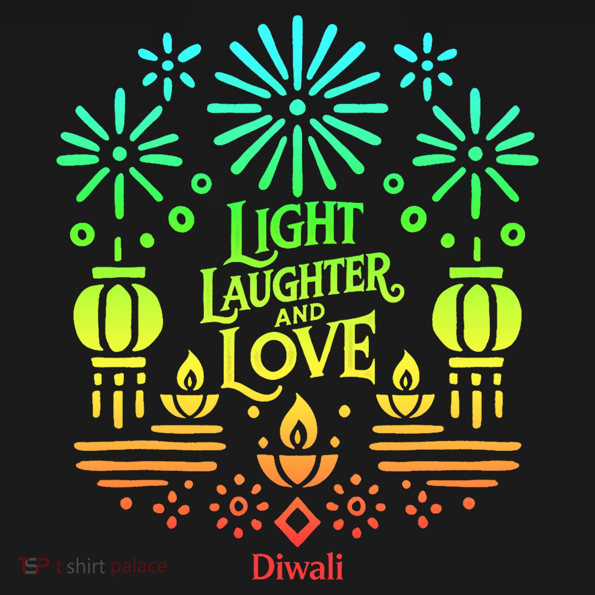 Light Laughter And Love Diwali Celebration Gift T-Shirt