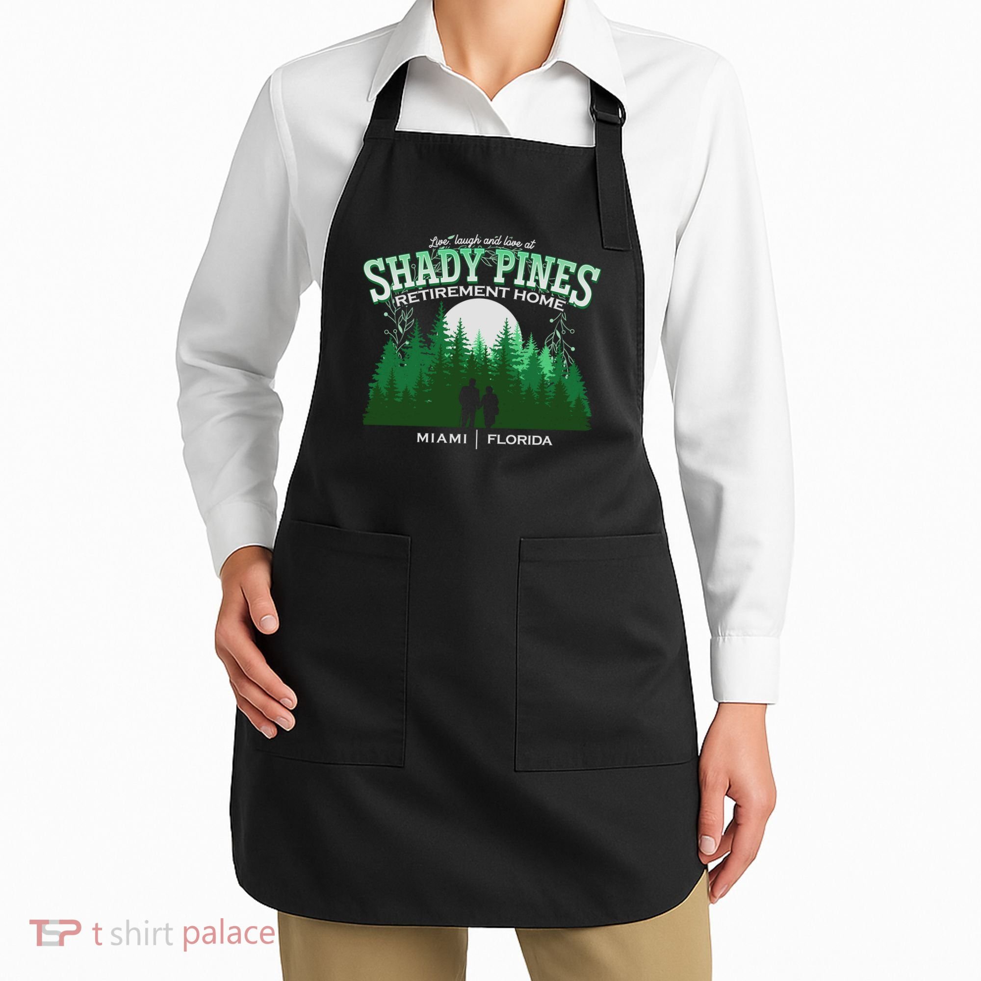 Live Laugh And Love At Shady Pines Retirement Home Miami Florida Apron