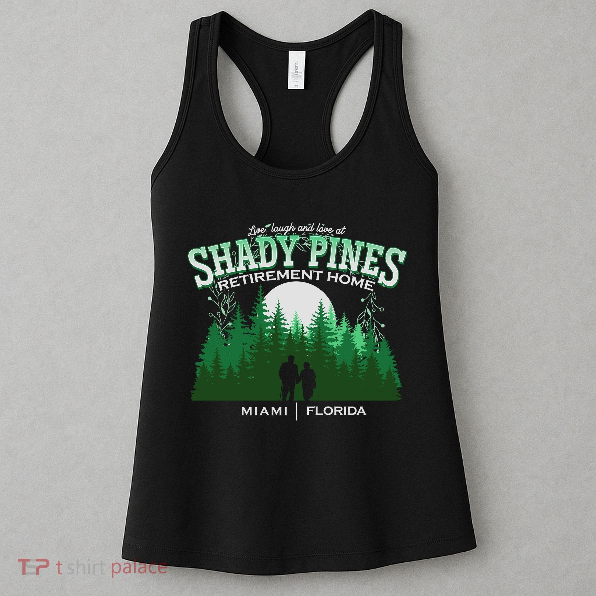 Live Laugh And Love At Shady Pines Retirement Home Miami Florida Women's Tank Top