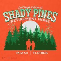 Live Laugh And Love At Shady Pines Retirement Home Miami Florida Long Sleeve Shirt thumb 2