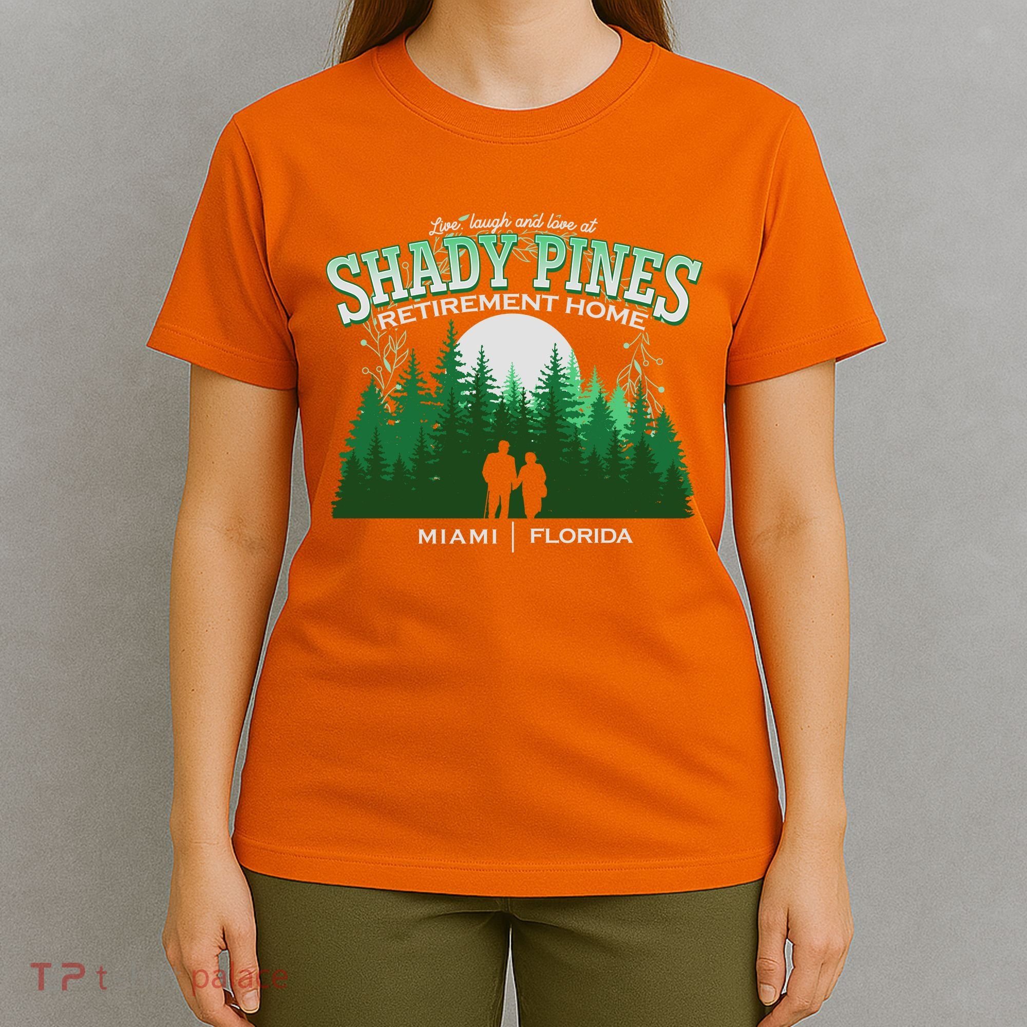 Live Laugh And Love At Shady Pines Retirement Home Miami Florida T-Shirt