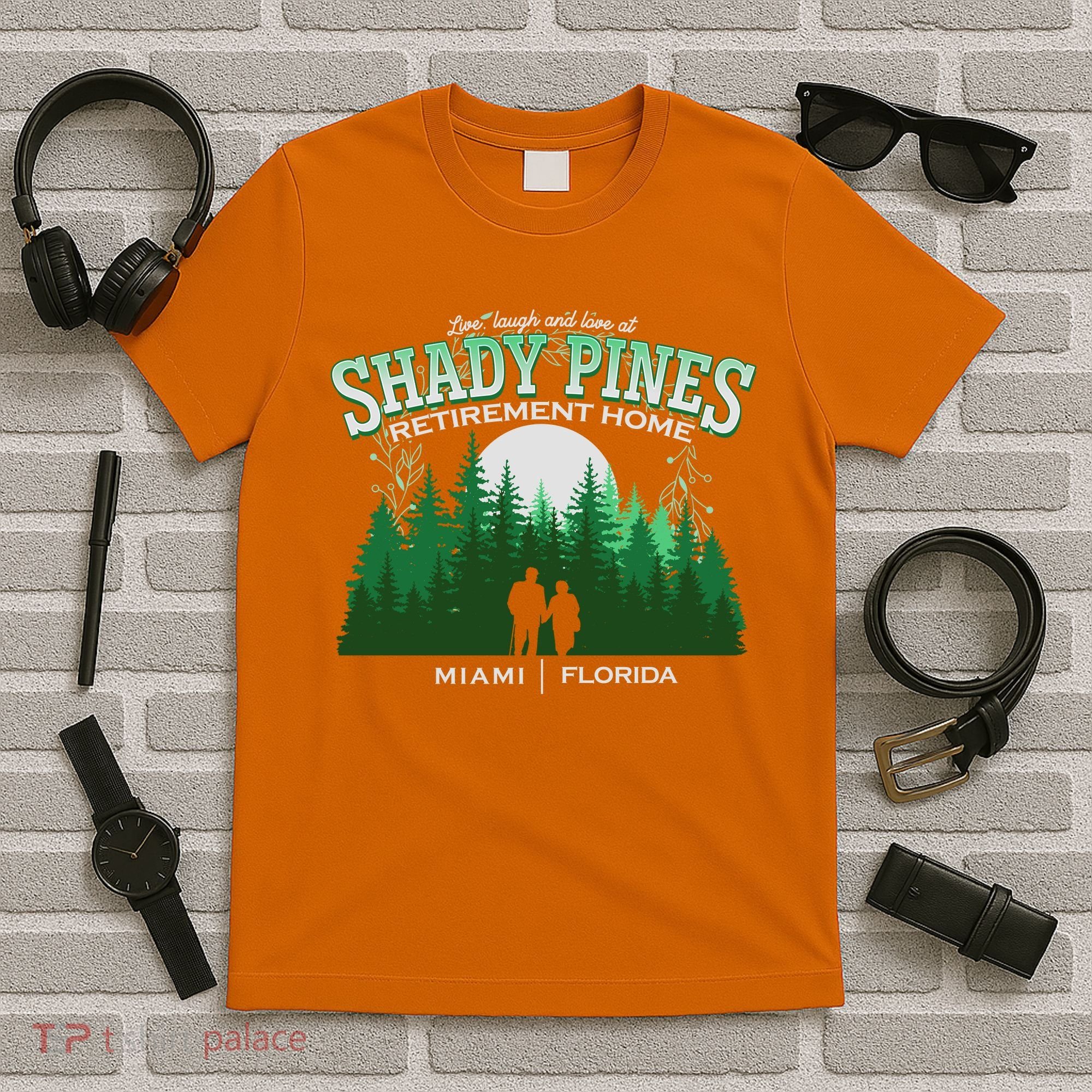 Live Laugh And Love At Shady Pines Retirement Home Miami Florida T-Shirt