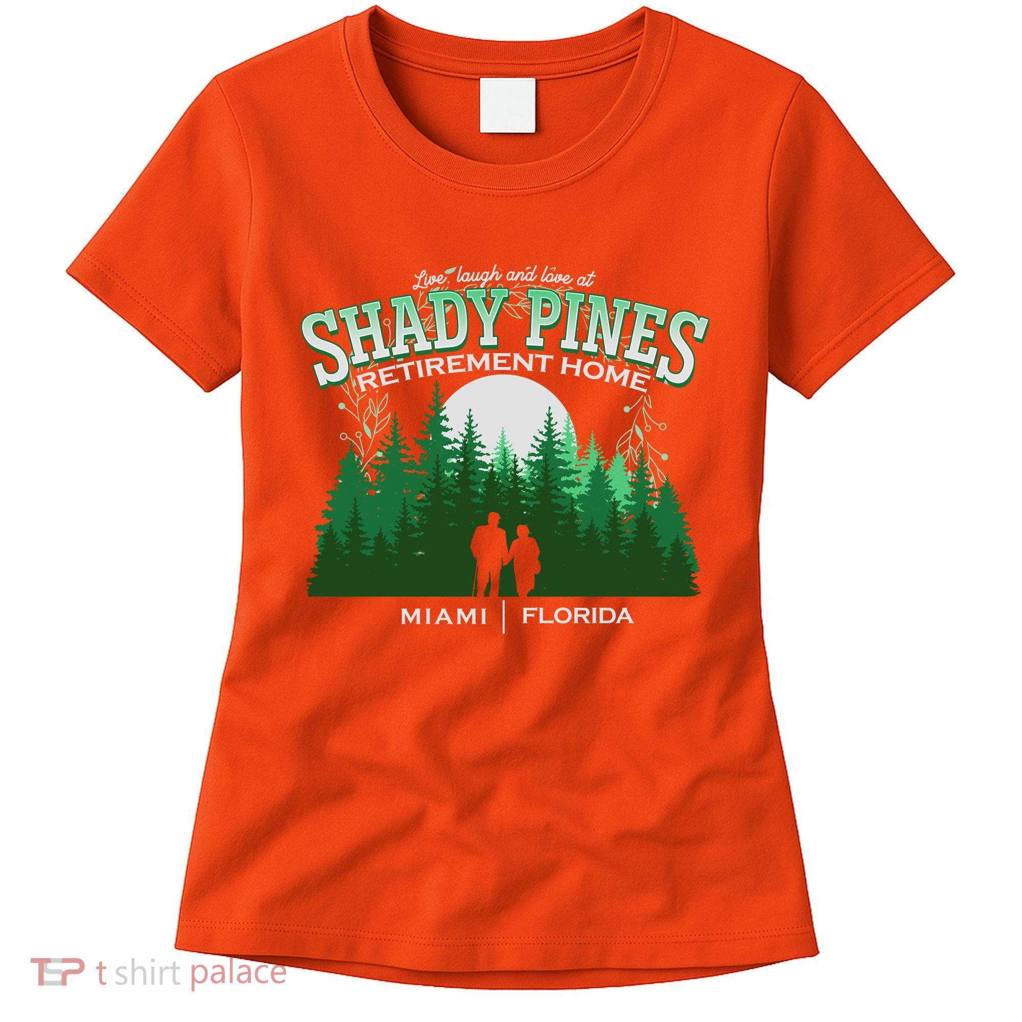 Live Laugh And Love At Shady Pines Retirement Home Miami Florida Women's T-Shirt